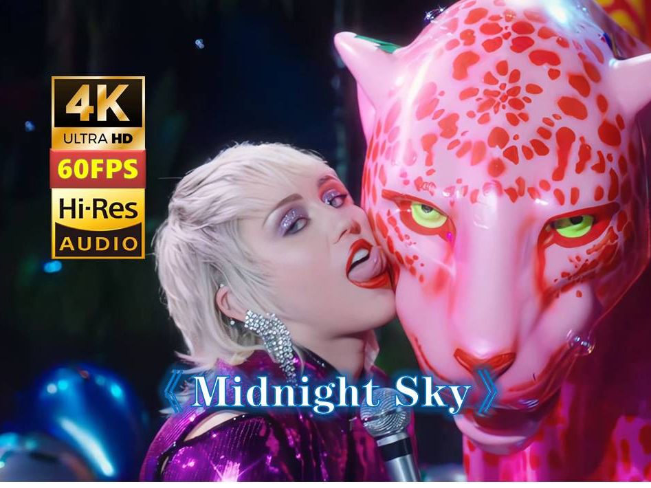 4K HiRes麦粒《Midnight Sky》午夜的天空Miley Cyrus哔哩哔哩bilibili