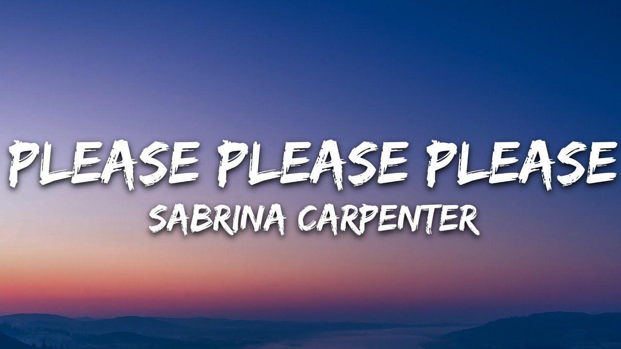 [图]匠妹洗脑新单 Sabrina Carpenter - Please Please Please (歌词)