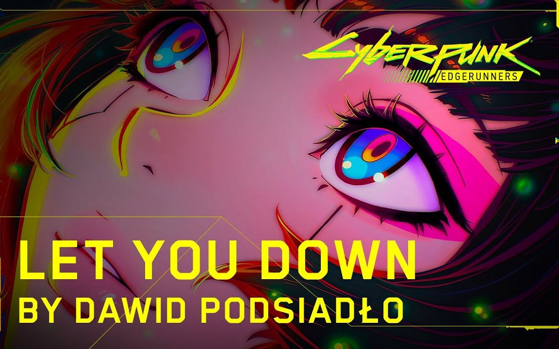 [图]【中字】【赛博朋克：边缘行者】片尾主题曲 | Let You Down by Dawid Podsiadło