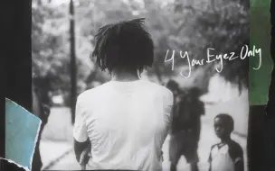 Video herunterladen: J. Cole《4 Your Eyez Only》