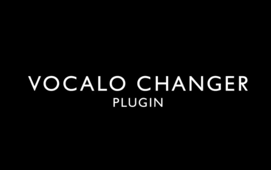 VOCALO CHANGER PLUGIN ~ ウタゴエ to VOCALOID ~哔哩哔哩bilibili