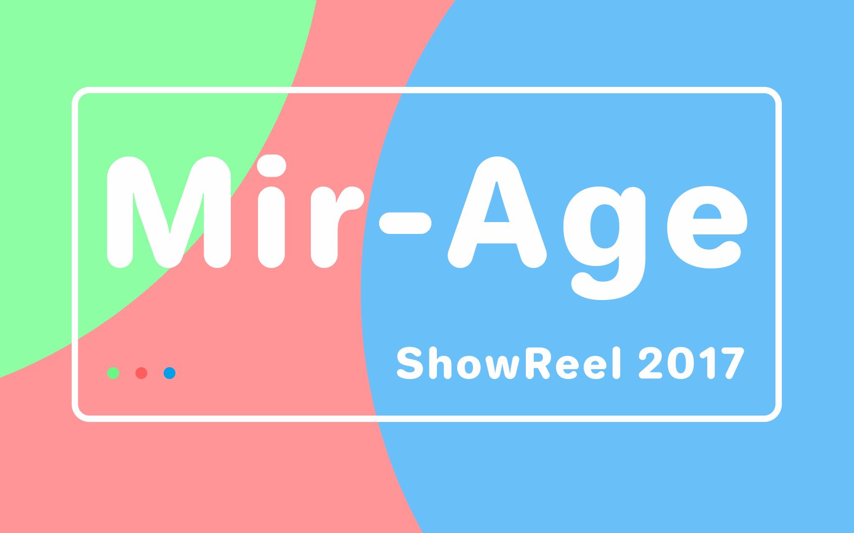 [图]【作品集】Mir-Age ShowReel 2017