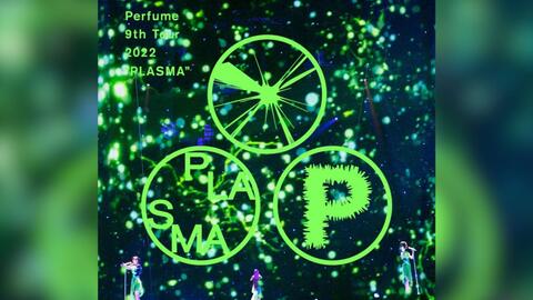 Perfume 9th Tour 2022 “PLASMA”_哔哩哔哩_bilibili