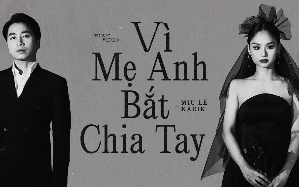 [图]【越南歌曲】VÌ MẸ ANH BẮT CHIA TAY  MIU LÊ x KARIK x CHÂU ĐĂNG KHOA | 因为你妈强拆我们 :(