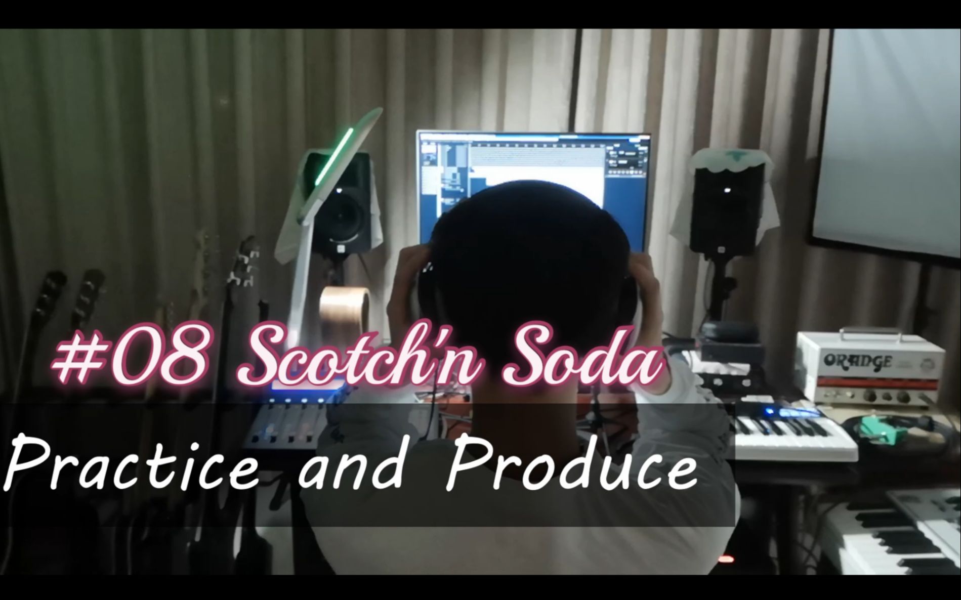 【Practice&Produce】#08:Scotch'n Soda哔哩哔哩bilibili