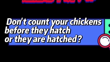 英语俚语Don't count your chickens before they hatch or they are hatched?哔哩哔哩bilibili