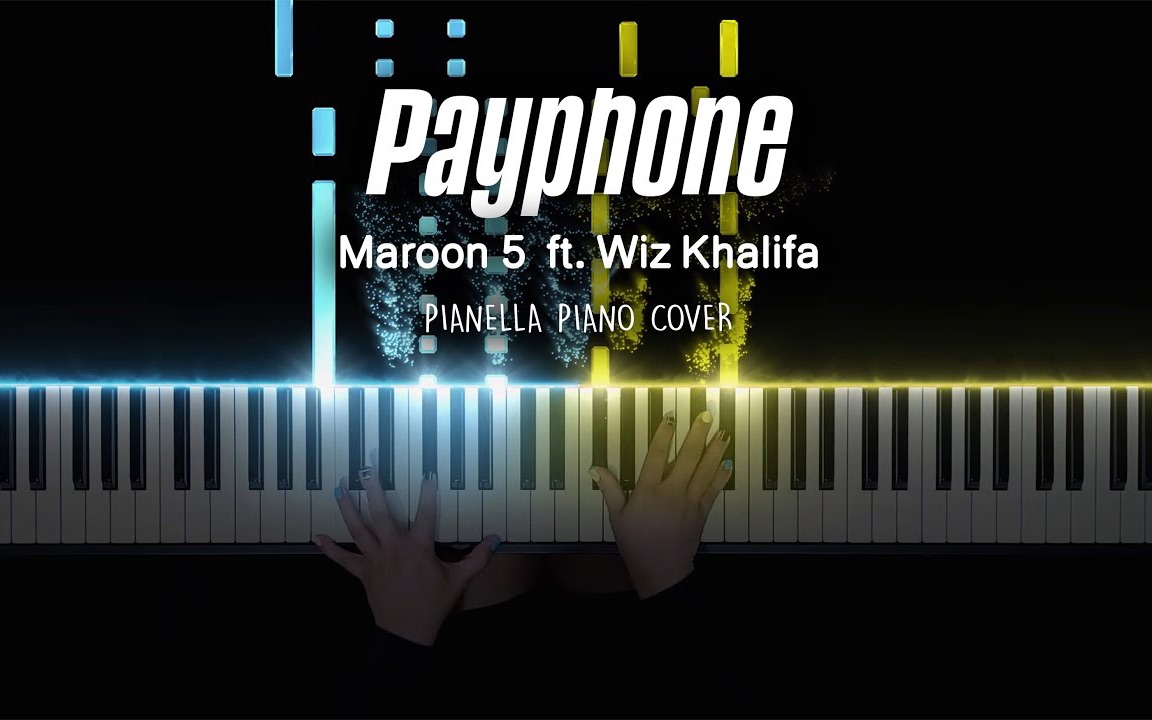 [图]【 Maroon 5 - Payphone ft. Wiz Khalifa 】特效钢琴 Pianella Piano