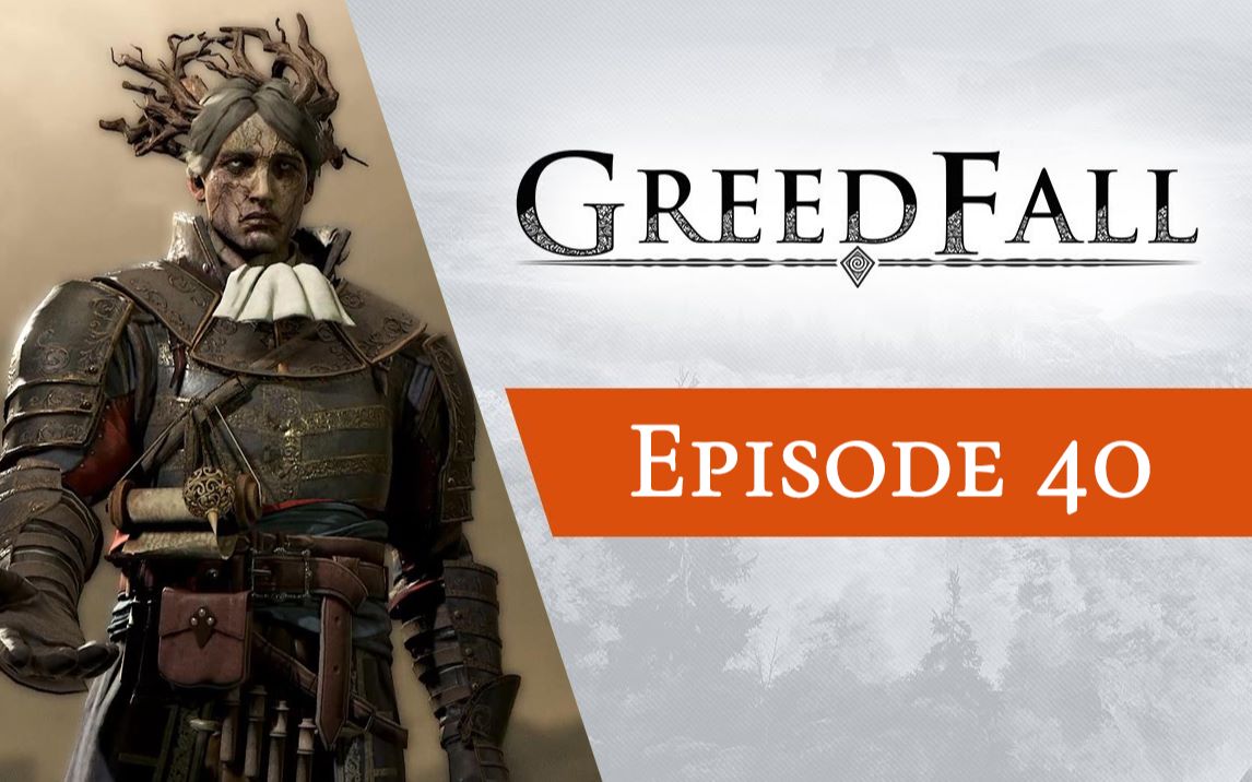 [图]GreedFall《贪婪之秋》全系列解说第40期（完结）