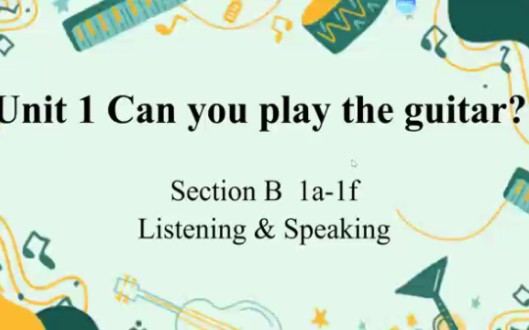 [图]人教版七年级下册Unit 1 Can you play the guitar？ Section B1a-1f听说课