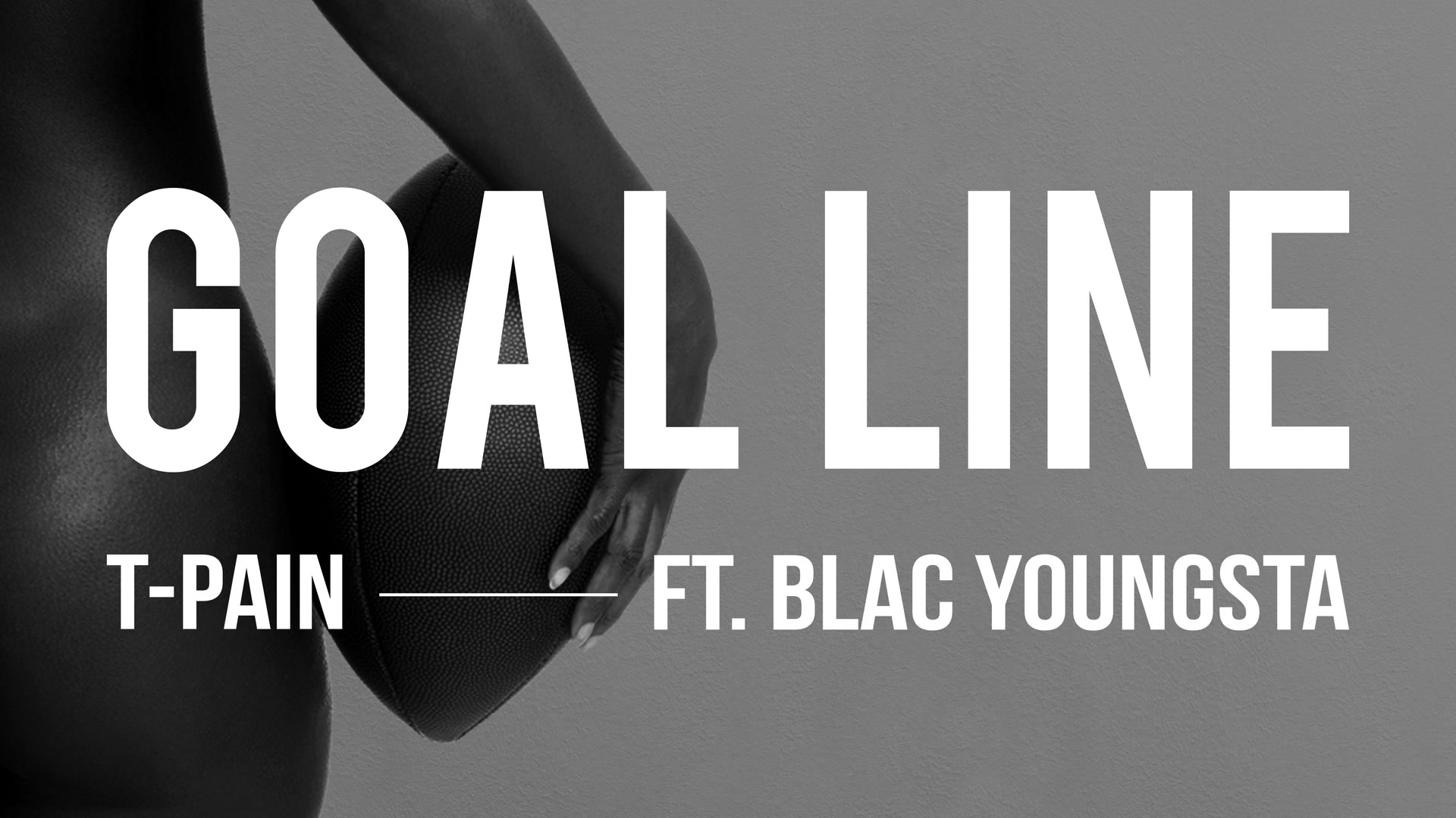 [图]Goal Line (Audio) - T-Pain&Blac Youngsta