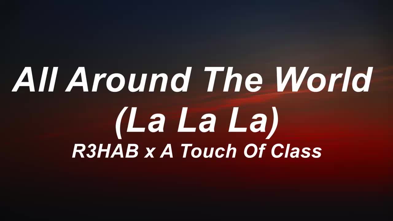 [图]R3HAB x A Touch Of Class - All Around The World