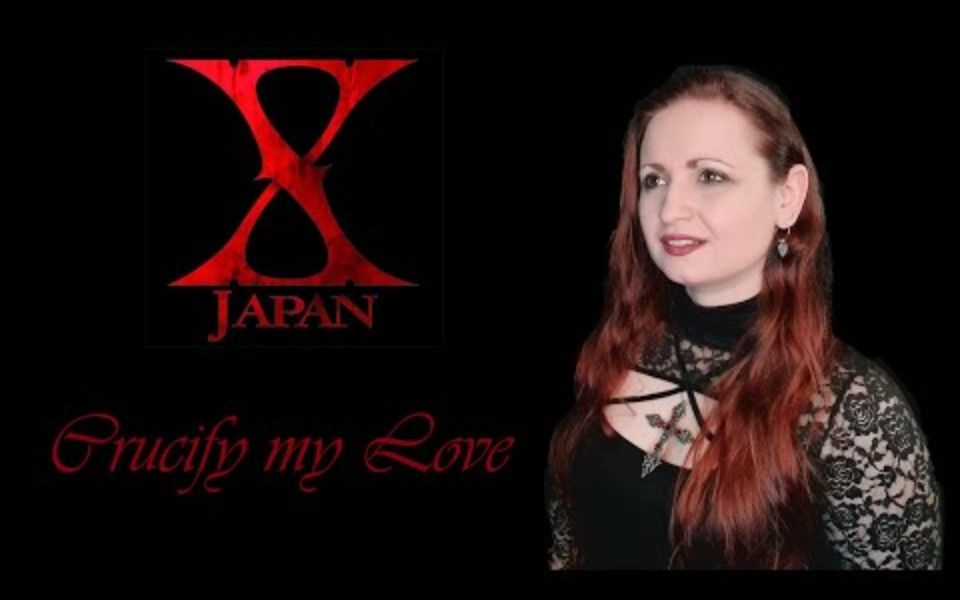 [图]X JAPAN - Crucify my Love (Cover by Jennifer Thomé)