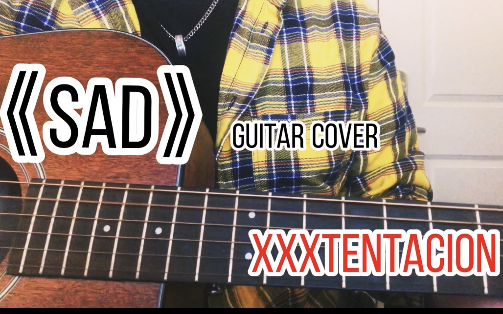 《sad》— guitar cover, xxxtentacion