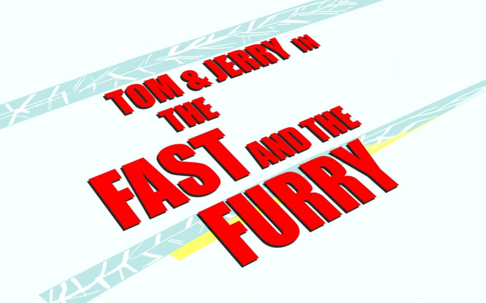 [图]猫和老鼠电影版飙风天王 Tom and herry in the Fast and the Furry.2005.开头和结尾