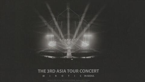 東方神起.THE 3RD ASIA TOUR CONCERT - MIROTIC - IN SEOUL