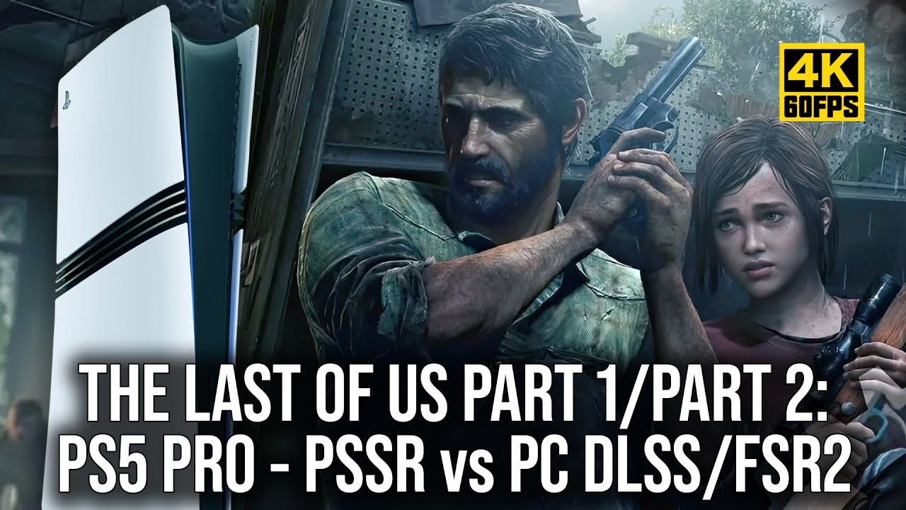 【4K60帧】数毛社《最后生还者1+2》PS5 Pro提升技术评测:PSSR vs PC DLSS/FSR2 详细对比 | 作者:DF | 机翻中文哔哩哔哩bilibili