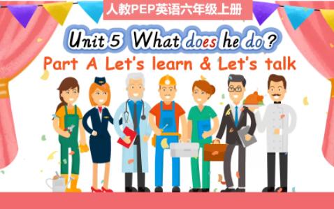 [图]PEP六年级英语上册 Unit 5 What does he do Part A Let's learn&talk