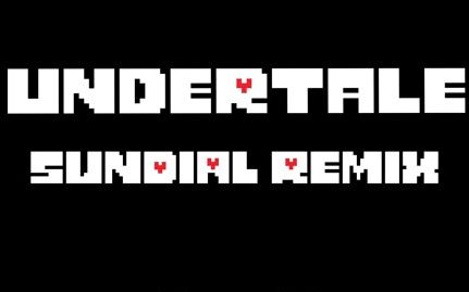 undertale (sundial remix)