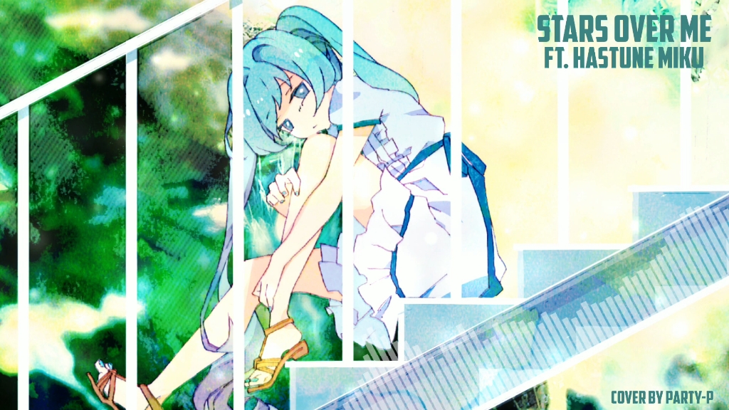 [图]【初音ミク】Stars Over Me【Party-P】