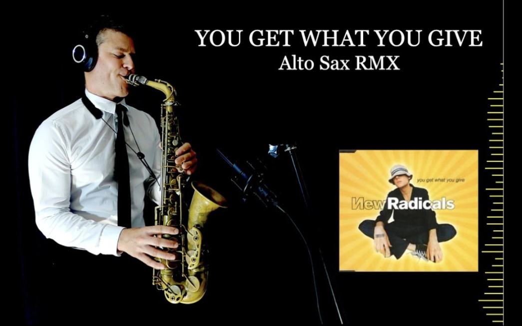 [图]【萨克斯】《YOU GET WHAT YOU GIVE》 - New Radicals - Alto Sax RMX