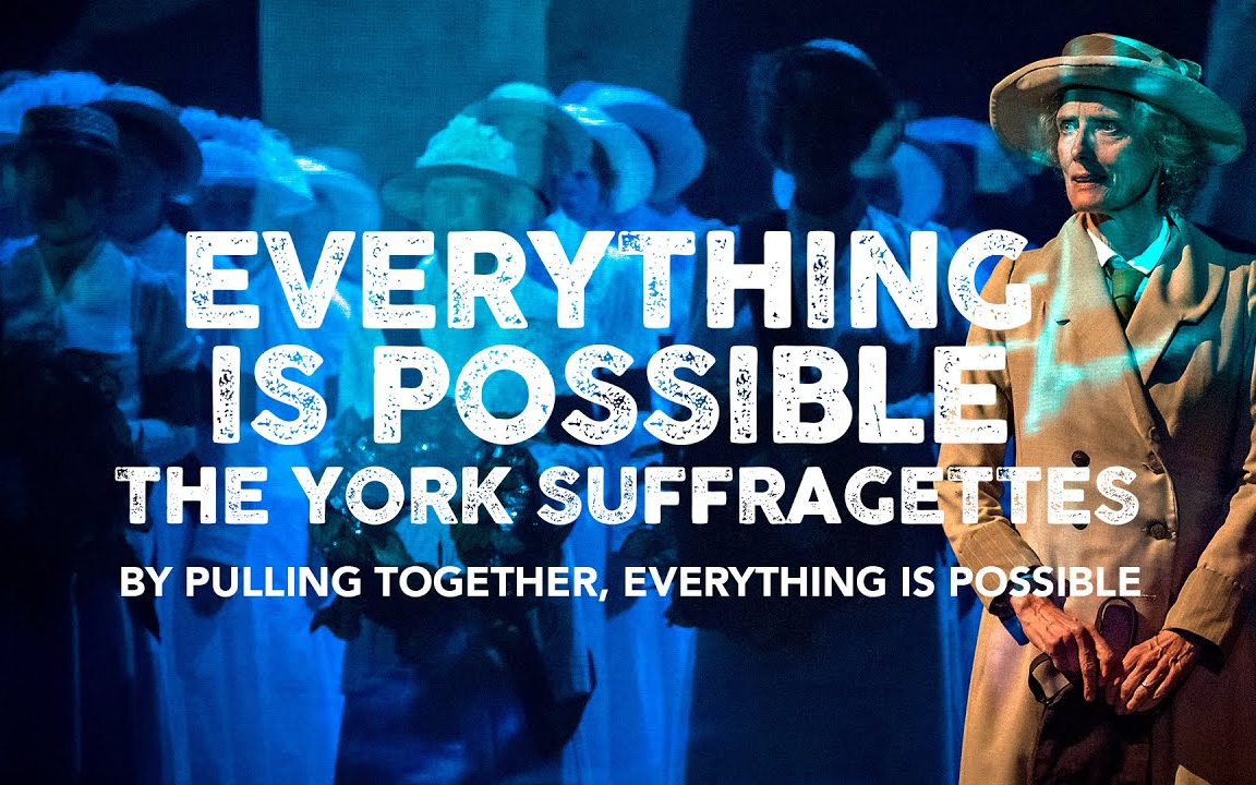 [图]Everything Is Possible: The York Suffragettes （一切皆有可能: 约克的妇女参政权论者 英文字幕）