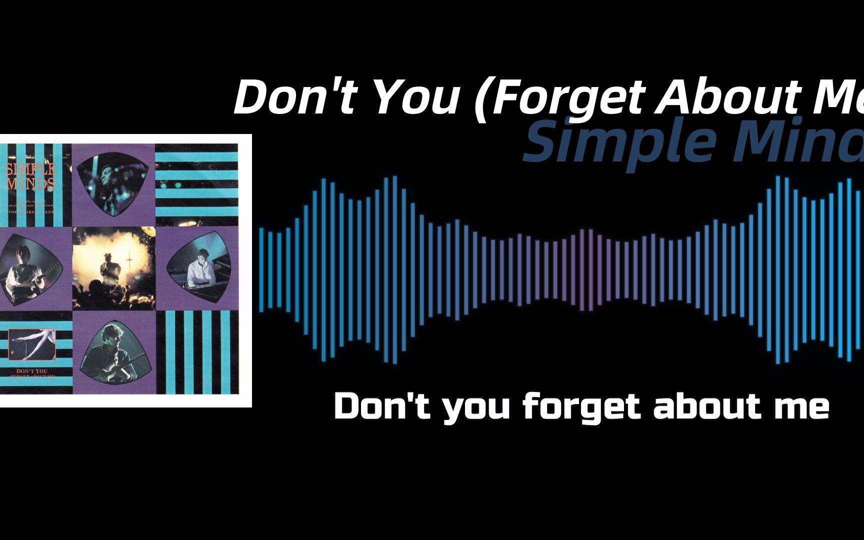 [图]音乐纯享：Simple Minds - Don't You (Forget About Me) (1985)