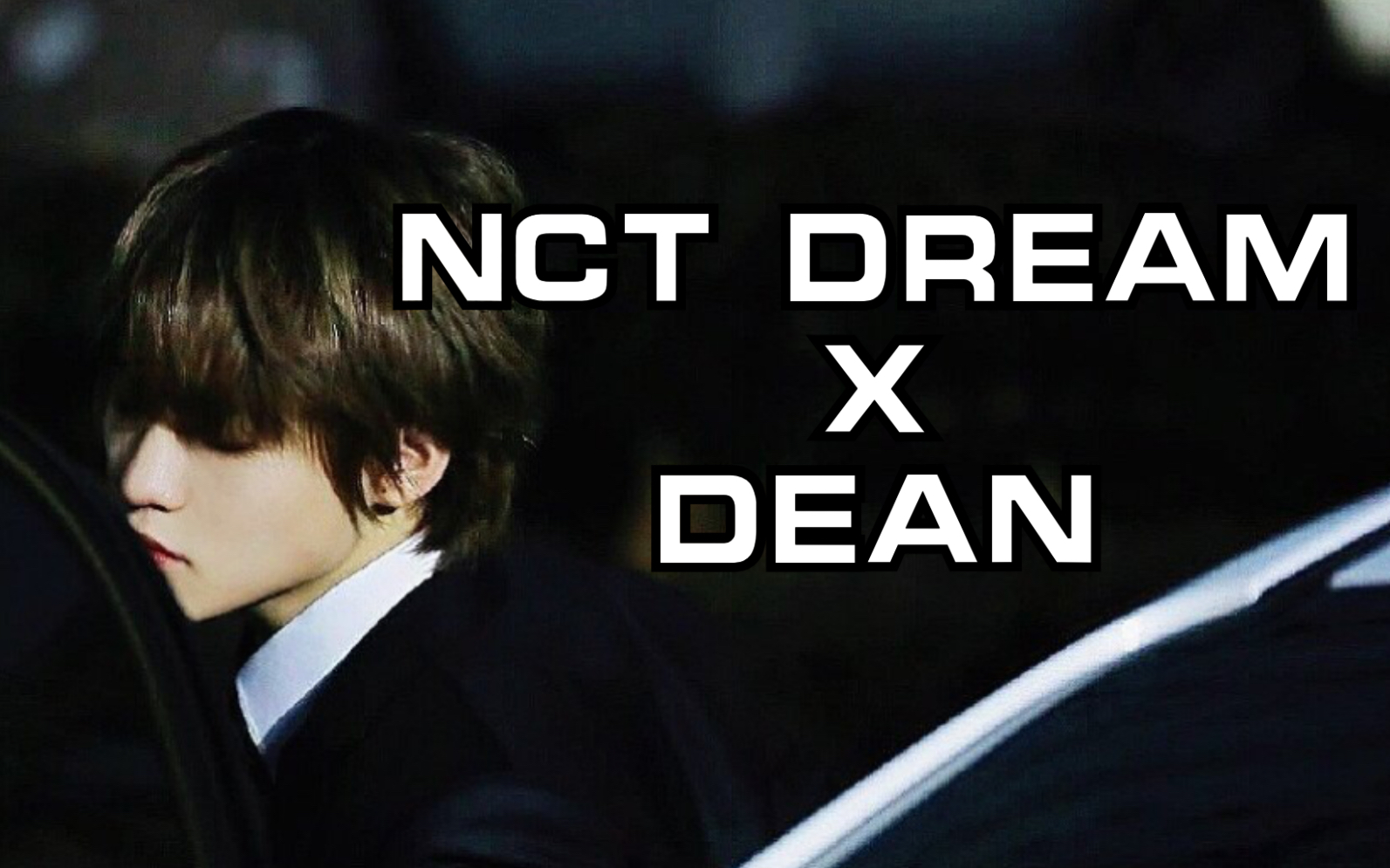 [Nct dream] 7D X DEAN 如果青春治愈风格的7D走暗黑系哔哩哔哩bilibili