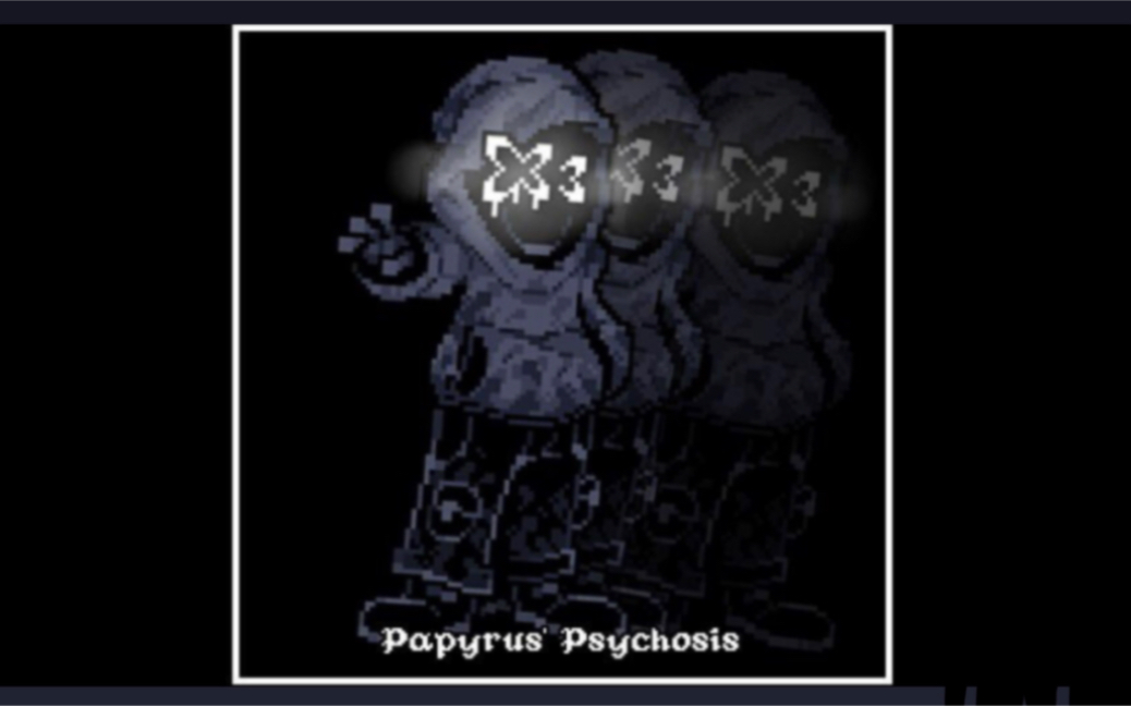 Papyrus' Psychosis Cover (Papyrus Encounter x Psychosis)哔哩哔哩bilibili