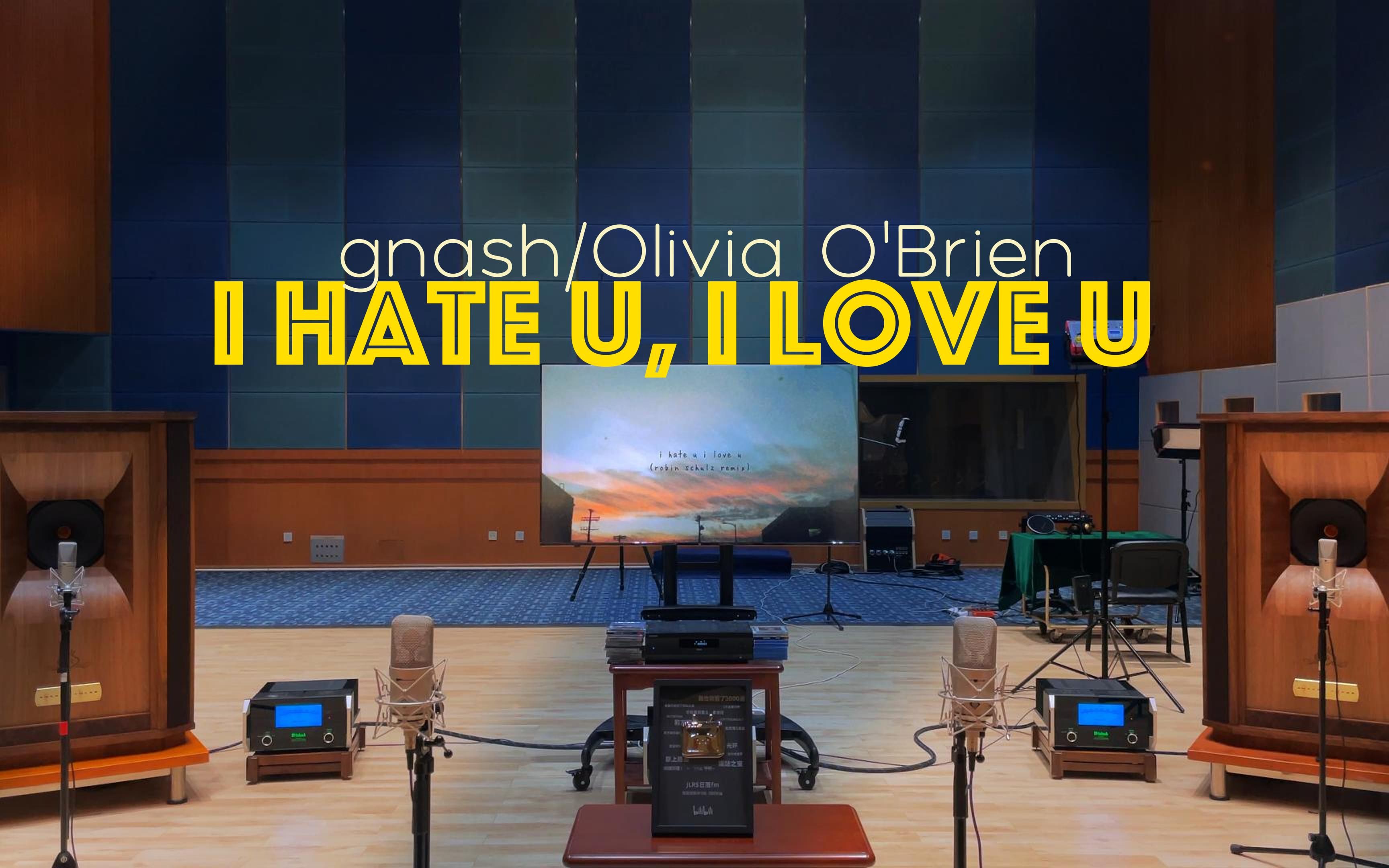 [图]百万级装备听《i hate u, i love u》- gnash/Olivia O'Brien【Hi-Res】