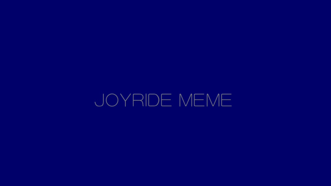 JOYRIDE MEME背景(但是重置)