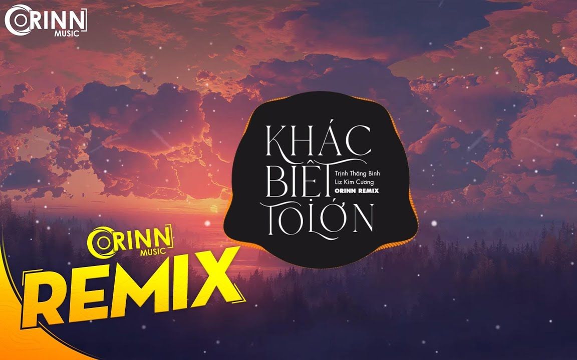 [图]Khác Biệt To Lớn (Orinn Remix) - Trịnh Thăng Bình x Liz Kim Cương - Nhạc Trẻ EDM