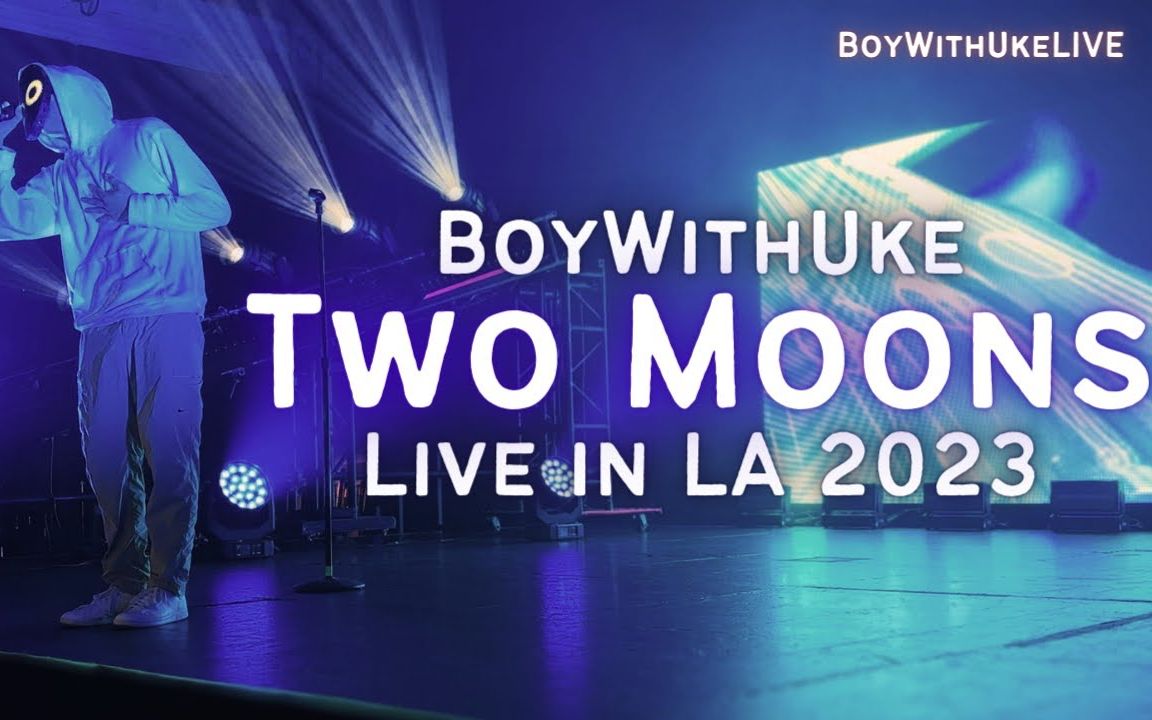 boywithuke -"two moons" 现场 live in la (2023 the fonda theatre)