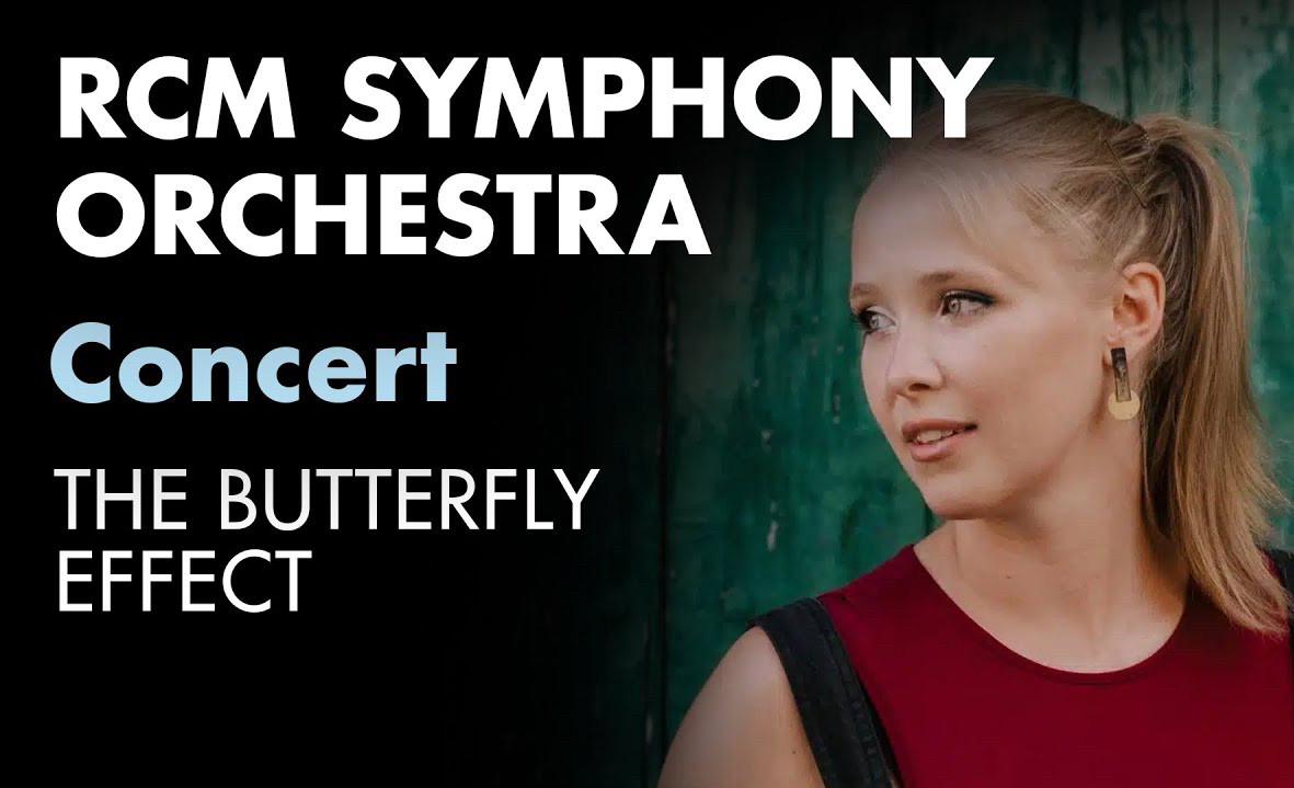 RCM交响乐团ⷨ𔨝𖦕ˆ应音乐会|英国皇家音乐学院|RCM Symphony OrchestraThe Butterfly Effect哔哩哔哩bilibili