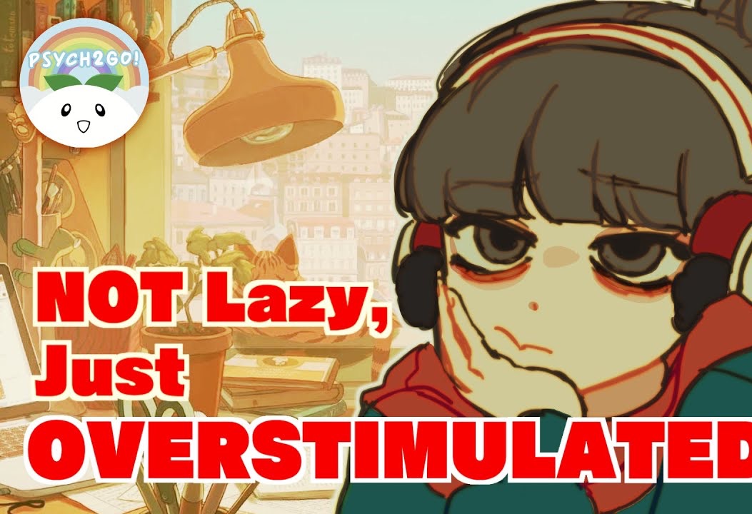 youre not lazy youre overstimulated