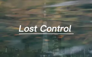 下载视频: 《Lost Control (Original Mix)》，