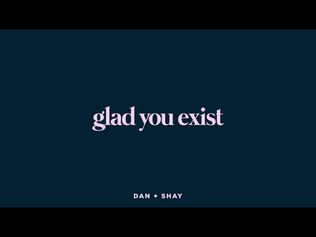 [图]Glad You Exist - Dan + Shay