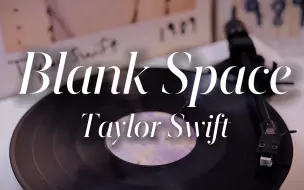 Скачать видео: 「黑胶试听」Blank Space - Taylor Swift