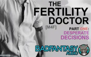 Download Video: 【BadFantasy】The Fertility Doctor Pt.1（同人音声/女性向）