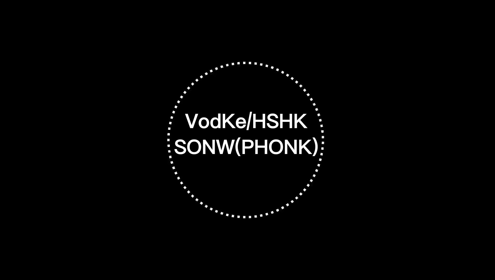 VodKe,HSHK《SONW (PHONK)》抖音热歌!哔哩哔哩bilibili