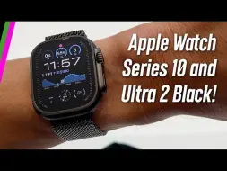 Download Video: 苹果 Apple Watch Series 10 和 Ultra 2 黑色  所有细节！