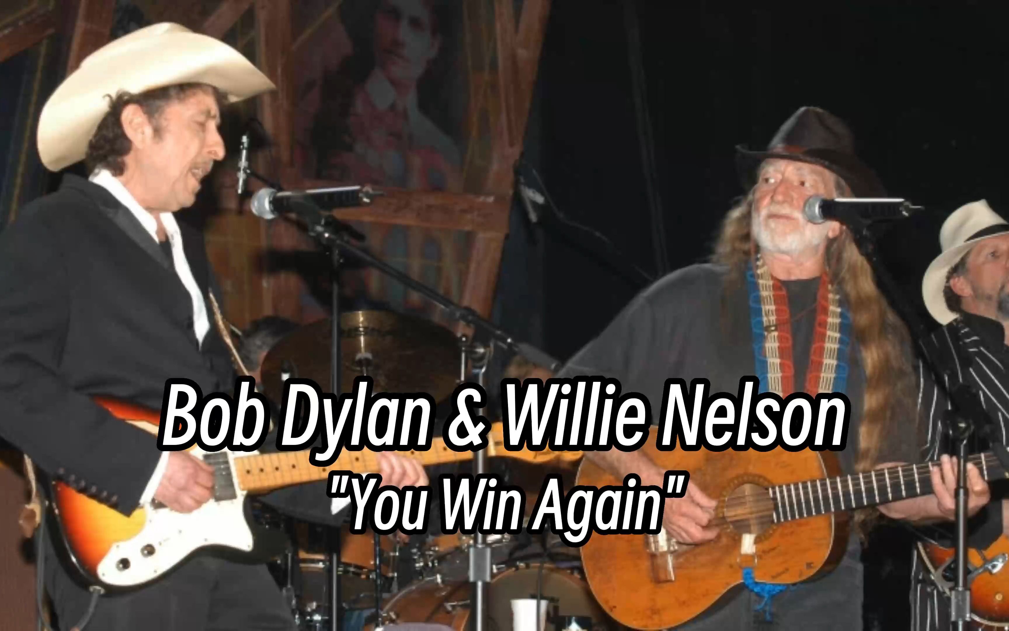 [图]Bob Dylan & Willie Nelson - You Win Again (2004) 中英字幕