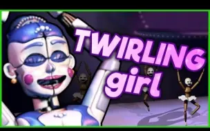 Video herunterladen: (SFM) 旋转的女孩FNAF SLSONG  'Twirling Girl'  Performed by Elizabeth Ann玩具熊的五夜后宫姊妹篇歌曲