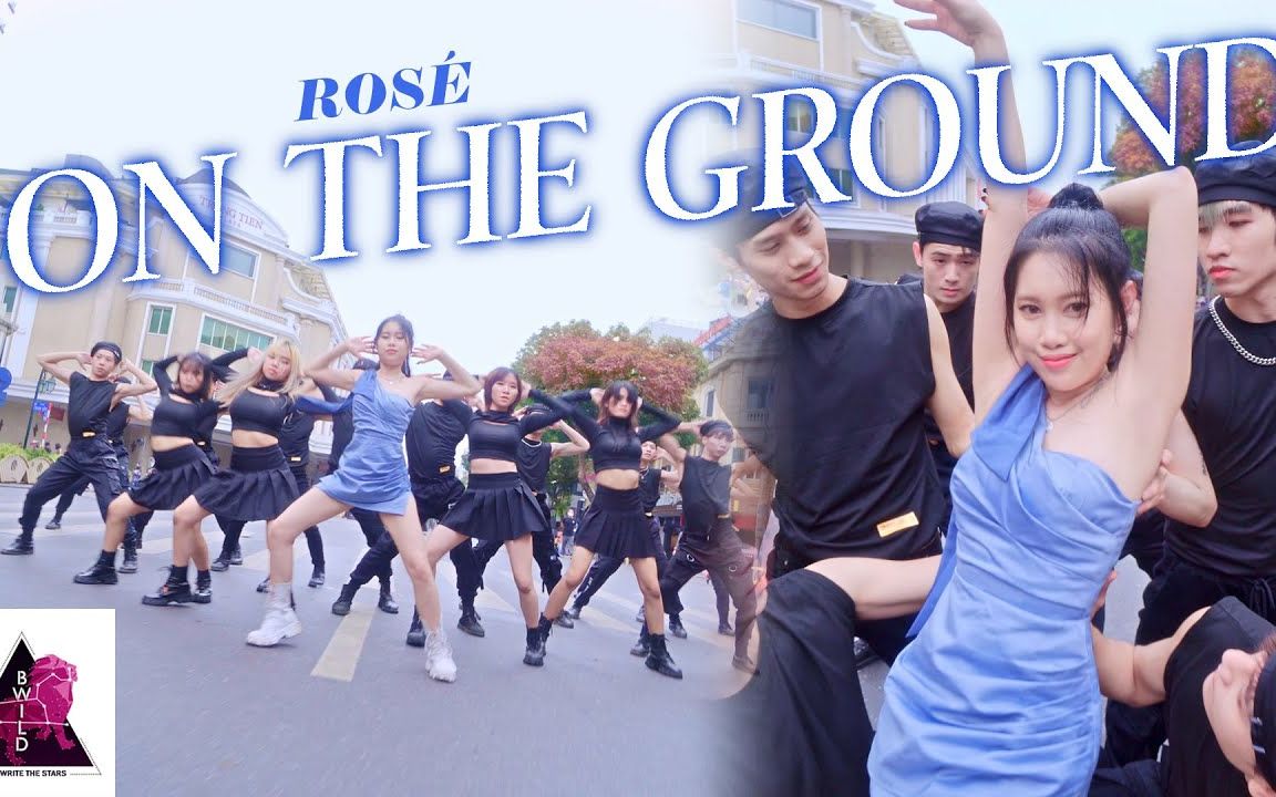 [图]🌹这才是王者/B-Wild舞团/ROSÉ- On The Ground Dance Cover By B-Wild From Vietnam