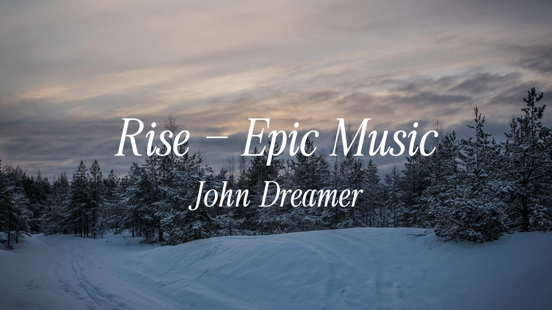 z.a | 《rise - epic music》-john dreamer(日常自听)