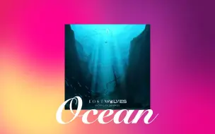 下载视频: Lost Wolves & glasscat - Ocean