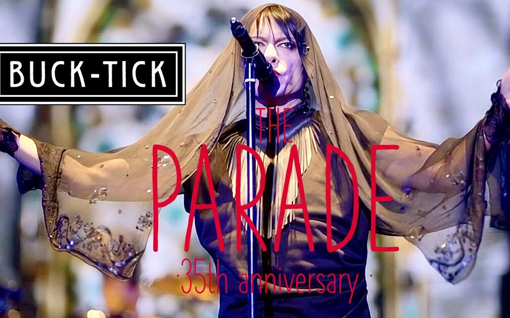 BUCK-TICK】THE PARADE ~35th anniversary~ [Blu-Ray]_哔哩哔哩_bilibili