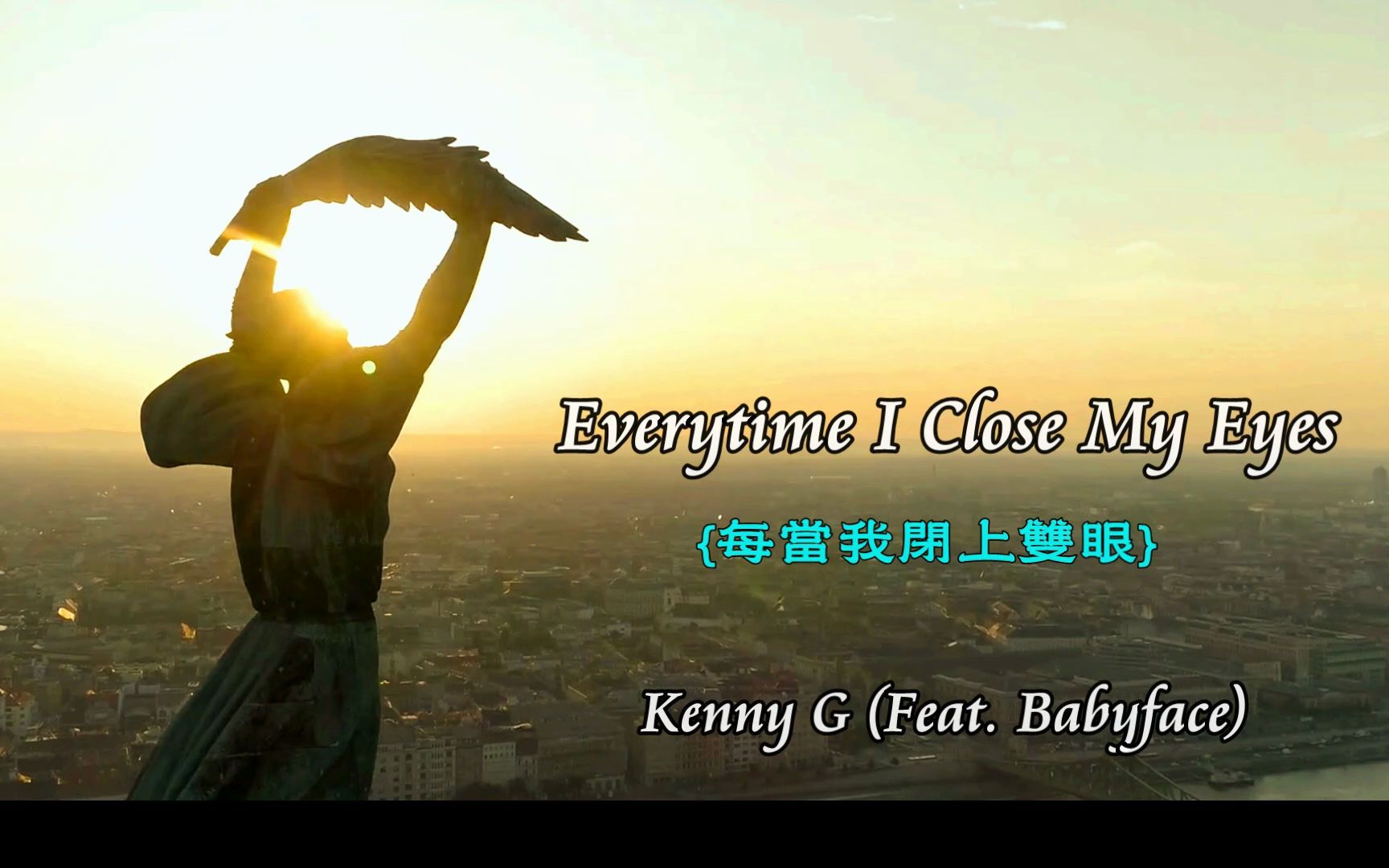 [图]每当我闭上双眼 Kenny G - Everytime I Close My Eyes (Feat. Babyface)中英字幕