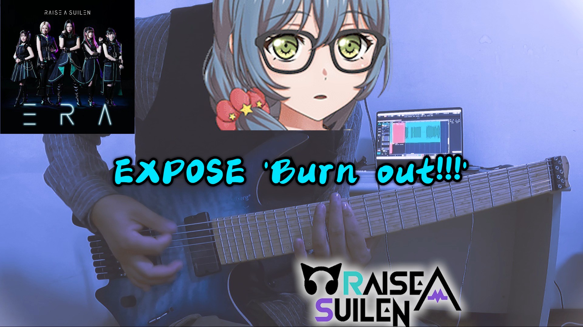 【电吉他/附谱】(英文版)EXPOSE 'Burn out!!!'  RAISE A SUILEN哔哩哔哩bilibili