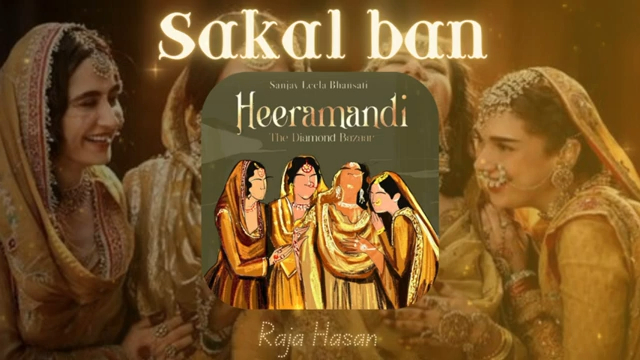 [图]SAKAL BAN: (Audio Song) | Raja Hasan| Heeramandi| Amir Khusro| Sanjay Leela Bhan