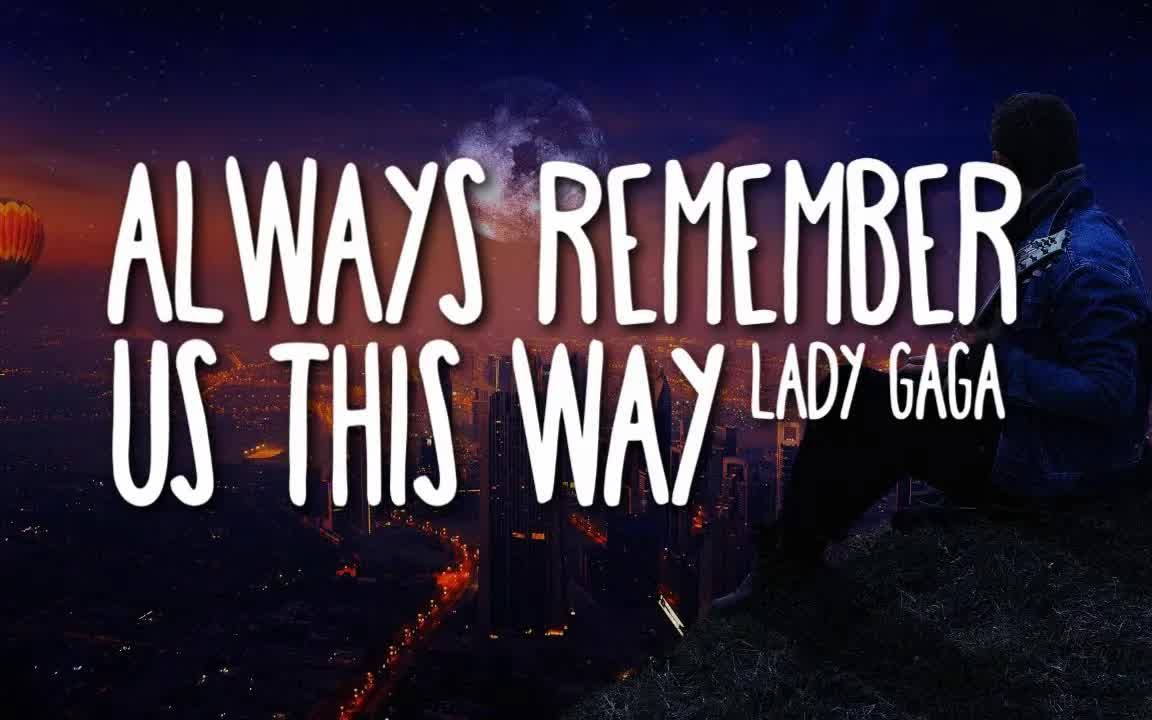 [图]Lady Gaga - Always Remember Us This Way (Lyrics)